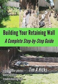 Tim a. Hicks - Building Your Retaining Wall: A Complete Step-by-Step Guide, Häftad
