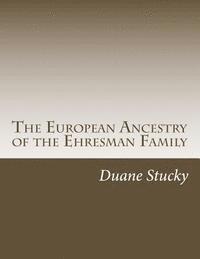 bokomslag The European Ancestry of the Ehresman Family