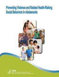 bokomslag Preventing Violence and Related Health-Risking Social Behaviors in Adolescents: Evidence Report/Technology Assessment Number 107