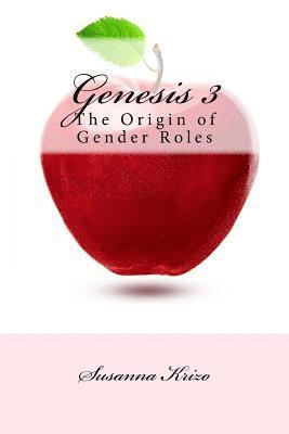 Genesis 3: The Origin of Gender Roles 1