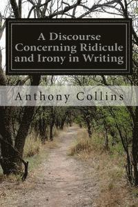 A Discourse Concerning Ridicule and Irony in Writing 1