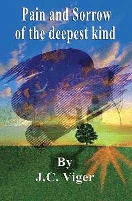 Pain and sorrow of the deepest kind 1