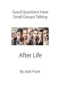 bokomslag After Life: Good Questions Have Small Groups Talking