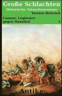 Cannae: Legionäre gegen Hannibal: Ein historischer Tatsachenroman 1