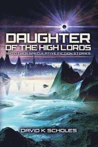 bokomslag Daughter of the High Lords and other Speculative Fiction Stories