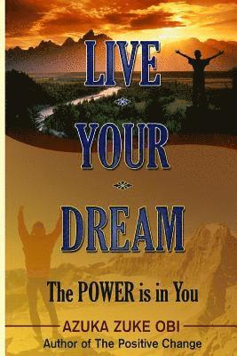 Live Your Dream: The POWER is in YOU 1