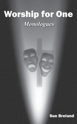 Worship for One: Monologues 1