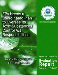 U. S. Environmental Protection Agency - EPA Needs a Coordinated Plan to Oversee Its Toxic Substances Control Act Responsibilities, Häftad