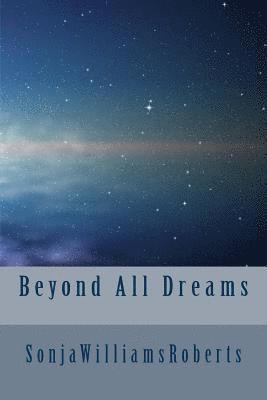 Beyond All Dreams 1