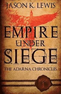 bokomslag Empire under siege: The Adarna chronicles- Book 1