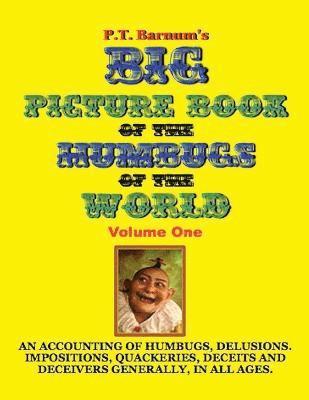 P.T. Barnum's Big Picture Book of Humbugs of the World (Illustrated)