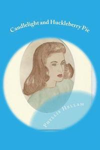 bokomslag Candlelight and Huckleberry Pie: Collected Writings of Phyllis Hellam