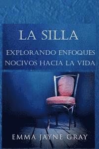 bokomslag La Silla: Explorando enfoques nocivos hacia la vida