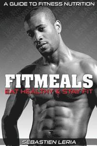 bokomslag Fitmeals: Eat Healthy & Stay Fit: Eat Healthy & Stay Fit