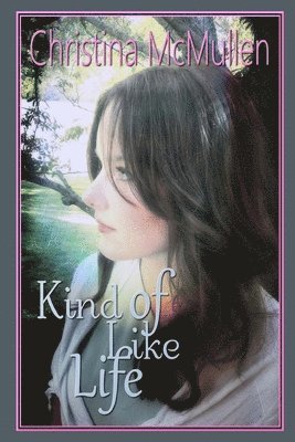 Christina McMullen - Kind of Like Life, Häftad
