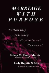 bokomslag Marriage With Purpose: Fellowship-Intimacy-Commitment-Covenant
