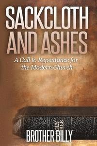 bokomslag Sackcloth and Ashes: A Call for the Modern Church to Repent