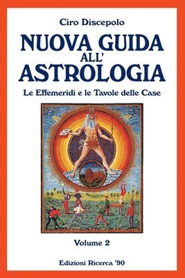 Ciro Discepolo - Nuova Guida all'Astrologia: Le Effemeridi e le Tavole delle Case, Häftad