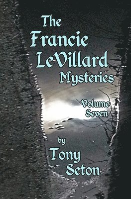 Tony Seton - Francie LeVillard Mysteries - Volume Seven, Häftad