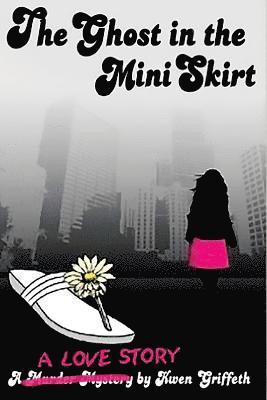 The Ghost in The Mini Skirt: A Love Story 1