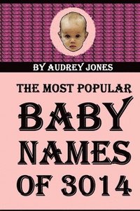 bokomslag The Most Popular Baby Names of 3014