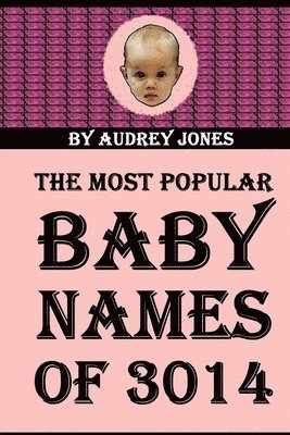 The Most Popular Baby Names of 3014 1