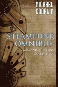 bokomslag Steampunk Omnibus: A Galvanic Century Collection