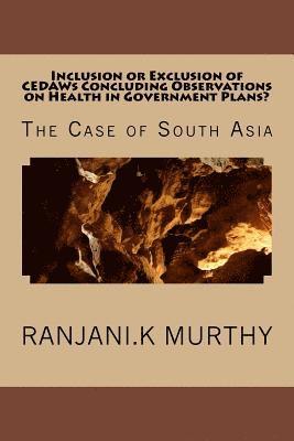 Inclusion or Exclusion of CEDAWs Concluding Observations on Health in Government Plans?: The Case of South Asia 1