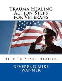 bokomslag Trauma Healing Action Steps for Veterans: Help To Start Healing