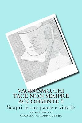 bokomslag Vaginismo, Chi Tace Non Sempre Acconsente !!: Scopri Le Tue Paure E Vincile