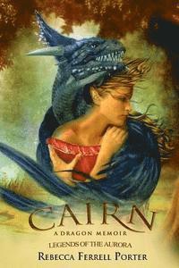 Rebecca Ferrell Porter - Cairn: A Dragon Memoir, Häftad