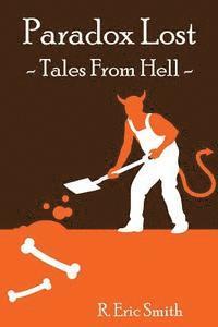 Paradox Lost --- Tales from Hell: Opinion pieces and stories inspired by our collective reaction to the unknown 1