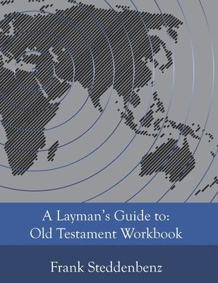 Frank J. Steddenbenz - A Layman's Guide to: Old Testament Workbook, Häftad