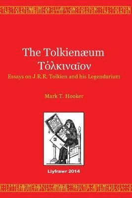Mark T. Hooker - The Tolkienaeum: Essays on J.R.R. Tolkien and his Legendarium, Häftad