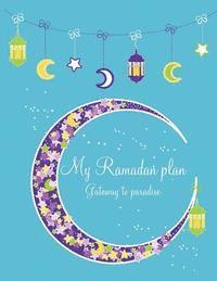 bokomslag My Ramadan plan (boy version) - Gateway to paradise: Ramadan book for children (boy version)