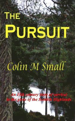 The Pursuit: An 18th century story of survival in the glens of the Scottish Highlands 1