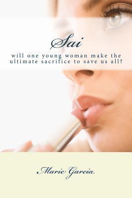 Sai: will one young woman make the ultimate sacrifice to save us all?