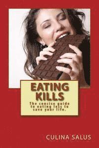 bokomslag Eating Kills: The concise guide to eating less to save your life.
