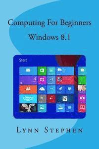 Computing for Beginners - Windows 8.1 1