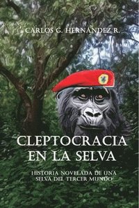 bokomslag Cleptocracia en la selva.: Historia novelada de una selva del tercer mundo