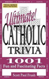 bokomslag Ultimate Catholic Trivia: 1001 Fun and Fascinating Facts