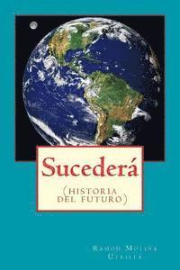 Sucederá: (historia del futuro) 1