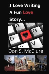 bokomslag I Love Writing, A Fun Love Story...: One of the best love stories to come along