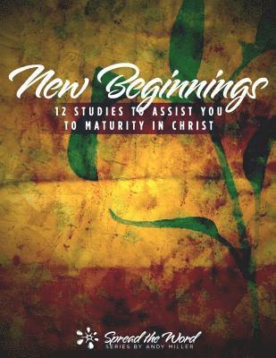 bokomslag New Beginnings: 12 Studies to Assist You to Maturity in Christ
