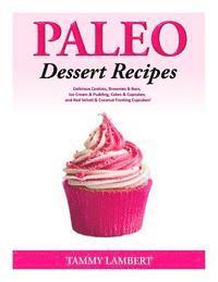bokomslag Paleo Dessert Recipes - Delicious Cookies, Brownies & Bars, Ice Cream & Pudding