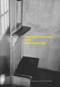 bokomslag Preoccupations and Perversions