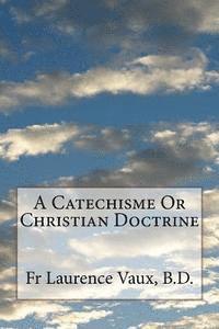 bokomslag A Catechisme Or Christian Doctrine