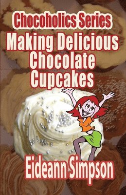 Chocoholics Series - Making Delicious Chocolate Cupcakes 1