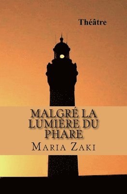 Malgré la lumière du phare: Théâtre 1