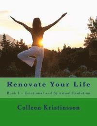 bokomslag Renovate Your Life: Book 1 - Emotional and Spiritual Evolution